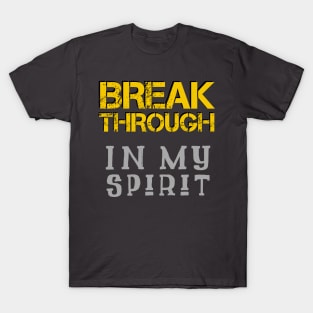 Breakthrough In My Spirit T-Shirt
